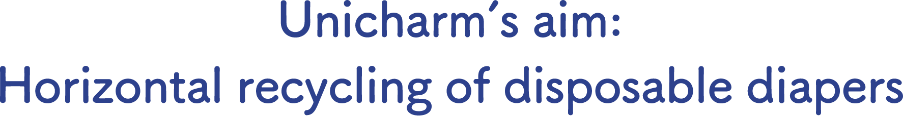 Unicharm's aim: Horizontal recycling of disposable diapers